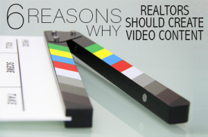 6 Reasons Why Realtors Should Make Video Content