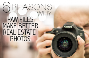 6 Reasons Why RAW Files Make Better Real Estate Photos